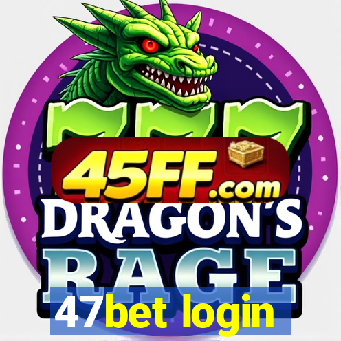 47bet login